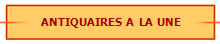 ANTIQUAIRES  A  LA  UNE
